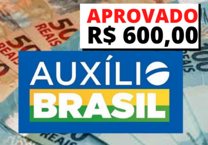 Auxílio Brasil de R$ 600 aprovado Como e se inscrever e receber o saque do valor