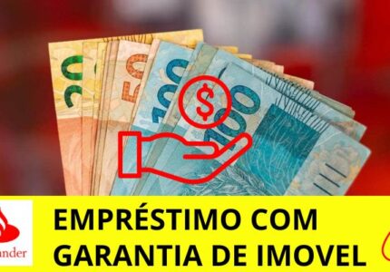 Empréstimo Santander com garantia de imóvel Como funciona, quais as taxas e quais documentos precisa