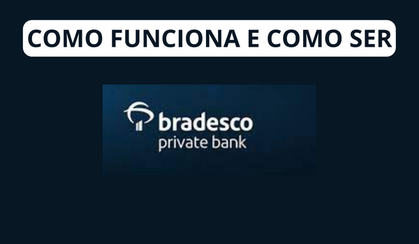 Bradesco Private Bank Exclusividade e Expertise Financeira ao seu Alcance - Descubra como Funciona e como se Cadastrar!